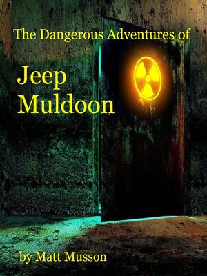 cover image of The Dangerous Adventures of Jeep Muldoon!